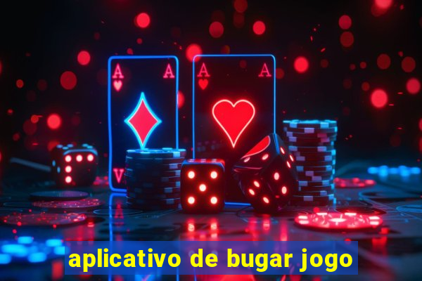 aplicativo de bugar jogo